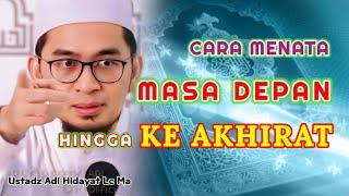 Pentingnya Menata Masa Depan Untuk Bekal Akhirat | Ustadz Adi Hidayat Lc Ma