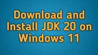 How to install java JDK 20 on windows 11