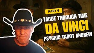 Leonardo Da Vinci’s Vision Unveiled | Tarot Though Time with Psychic Tarot Andrew