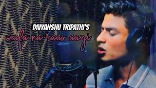 Wafa Na Raas Aayi ||(Cover) Song By Divyanshu Tripathi||Jubin Nautiyal Meet Bros||B Akash||