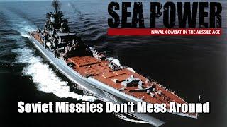 Sea Power - Soviet Missiles Don't Mess Around