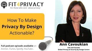 Privacy By Design | How To Make It Actionable? | Ann Cavoukian