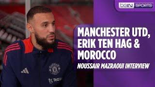 Joining Manchester United, Erik ten Hag & representing Morocco | Noussair Mazraoui Interview