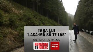 Țara lui "lasă-mă să te las", reportaj realizat de echipa România, te iubesc!