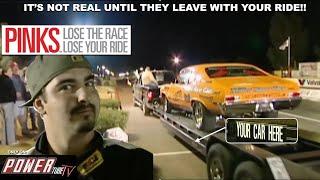 PINKS- Lose The Race...Lose Your Ride! - MORE MONEY SPENT DOESN'T GUARANTEE A WIN!! -Full Episode