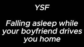 Falling asleep while your boyfriend drives you home - YSF