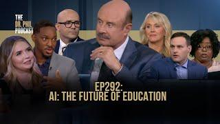 AI: The Future of Education? | EP292 | The Dr. Phil Podcast