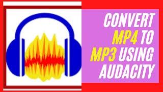 How to Easily Convert Mp4 to Mp3 Using Audacity-2021