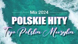 Polskie Przeboje - Najlepsza Polska Muzyka Składanka 2024 - Polska Muzyka 2024 Pop