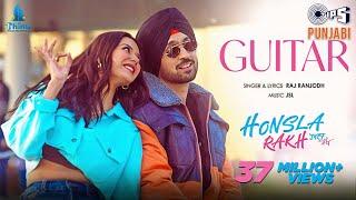 Guitar | Honsla Rakh | Diljit Dosanjh | Shehnaaz Gill | Sonam Bajwa | Raj Ranjodh | JSL Singh