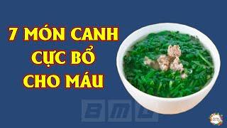 7 Món Canh Cực Bổ Cho Máu Nhất Định Phải Ăn Mỗi Ngày Để Sống Khỏe Sống Thọ