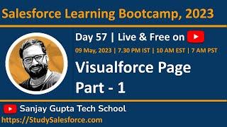 Day 57 | Salesforce Bootcamp 2023 | Visualforce Page | Part - 1 | Learn Live with Sanjay Gupta