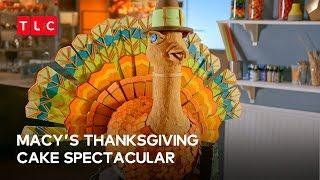 'Tis The Season of TLC - Macy's Thanksgiving Cake Spectacular