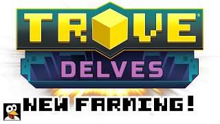 TROVE | NEW WAY TO FARM DELVES! | Trove Tips & Tricks