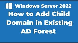 136. How to Create Child Domain in Windows Server 2022