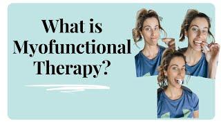 What is Myofunctional Therapy?