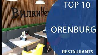 Top 10 Best Restaurants to Visit in Orenburg | Russia - English