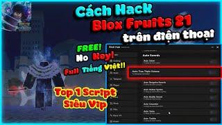 Hack Blox Fruits 21 Trên Điện Thoại | Top 1 Script Siêu Vip, No Key, Máy Yếu Siêu Mượt