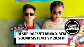 DJ SHE DOESN'T MIND X AFM SOUND SISTEM FYP 2024 !!! ( EL FUNKY KUPANG )