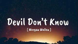 Morgan Wallen - Devil Don’t Know (Song)