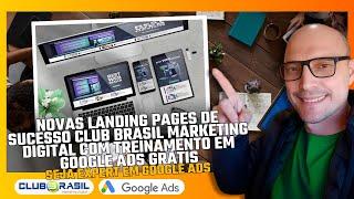 Novas Landing Pages de Sucesso Club Brasil Marketing Digital com Treinamento em Google Ads Grátis