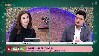 HAYAT VAR - MÜTEVAZİ OL - MUHAMMED ŞEN - 29 ARALIK 2022