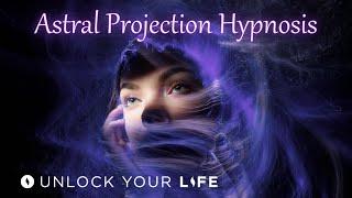 Astral Projection Hypnosis with NEW Techniques to Exit the Physical Body Tonight