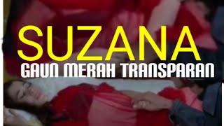 suzana gaun merah tembus pandang hot || TERNYATA KEKASIHNYA ADALAH KAKAK KANDUNG NYA ||