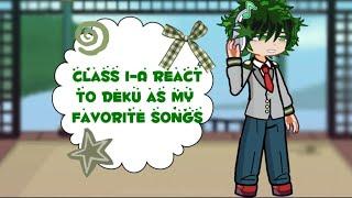 WIP!!||Class 1-A React to Deku as My Favorite Songs!||No ships||check desc!|| ENJOY🫶||