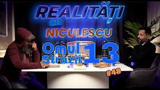 Omul străzii 13 cu Noroc -  Realitati cu Niculescu #48