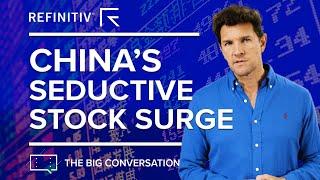 China’s Seductive Stock Surge | The Big Conversation | Refinitiv