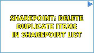 Sharepoint: Delete Duplicate Items In SharePoint List (2 Solutions!!)