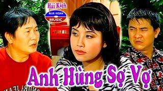 Hài Kịch | Anh Hùng Sợ Vợ | Kiều Oanh, Anh Vũ, Anh Tuấn