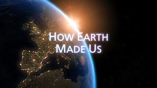 How Earth Made Us 3/5