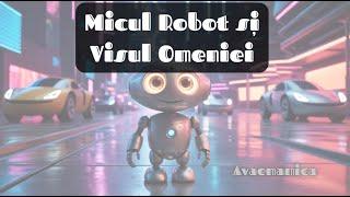  Micul Robot și Visul Omeniei | Poveste educativă pentru copii