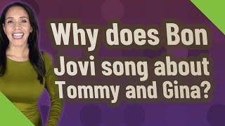 Why does Bon Jovi song about Tommy and Gina?