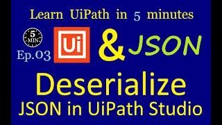 Deserialize JSON in UiPath | UiPath in 5 minutes | Ep:3