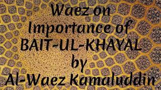 # 16 || Ismaili Waez | Waez on Importance of BAIT-UL-KHAYALby Al-Waez Kamaluddin |