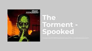 The Torment - Spooked - Snap Judgment