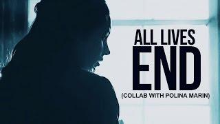 All Lives End | Multifandom (c/w Polina Marin)