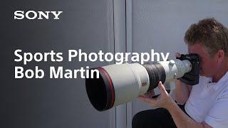 Bob Martin - Tips from a Legendary Sports Photographer | Sony | α