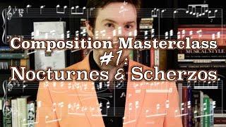 Composition Masterclass #1: Nocturnes and Scherzos