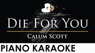 Calum Scott - Die For You - Piano Karaoke Instrumental Cover with Lyrics