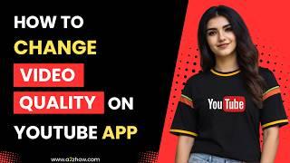 How to Change Video Quality on Youtube App