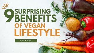 9 Surprising Benefits of a Vegan Lifestyle | How a Plant-Based Diet Can Improve Your Health