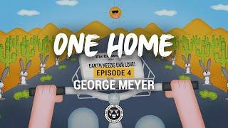 "ONE HOME" Episode 4 Ft. George Meyer