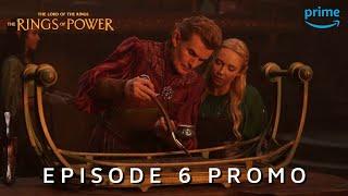 The Lord of The Rings: The Rings of Power - EPISODE 6 PROMO TRAILER | Prime Video (4K)