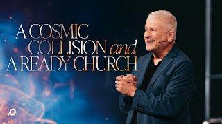 A Cosmic Collision and a Ready Church - Louie Giglio