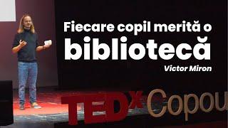 Fiecare copil merită o bibliotecă | Victor Miron | TEDxCopou