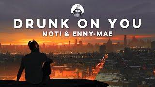 MOTi & Enny-Mae - Drunk on You